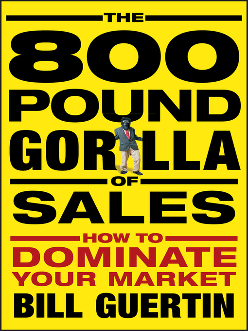 Title details for The 800-Pound Gorilla of Sales by Bill Guertin - Available